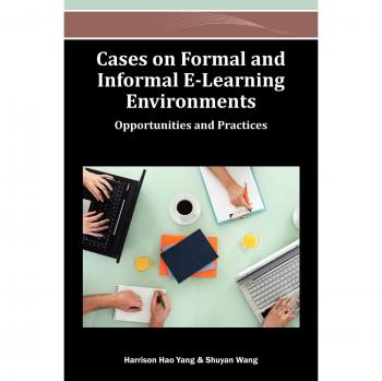 Casos sobre Entornos de Aprendizaje Electrónico Formales e Informales: Oportunidades y Prácticas (Avances en Aprendizaje Móvil y a Distancia)