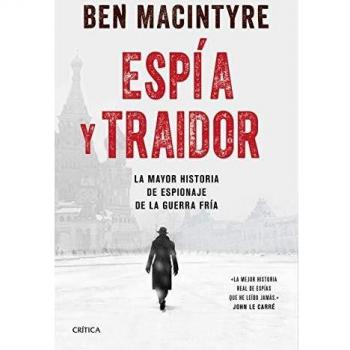 Espía y traidor: La mayor historia de espionaje de la Guerra Fría