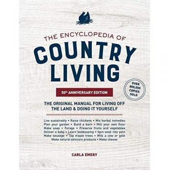Encyclopedia of Country Living, 50th Anniversary Edition: The Original Manual for Living off the Land and Doing It Yourself