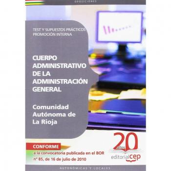 Cuerpo Administrativo de la Administración General de la Comunidad Autónoma de la Rioja. Promoción Interna Test y Supuestos Prácticos