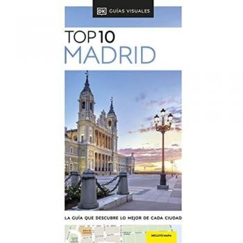 Guía Top 10 Madrid (Guías Visuales TOP 10): La guía que descubre lo mejor de cada ciudad