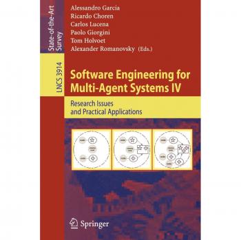 Software Engineering for Multi-Agent Systems IV: Research Issues and Practical Applications: v. 4