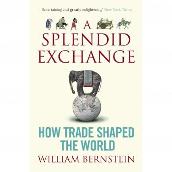 A Splendid Exchange: How Trade Shaped the World