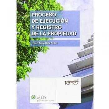 Proceso de ejecución y registro de la propiedad - José María Rifa Soler