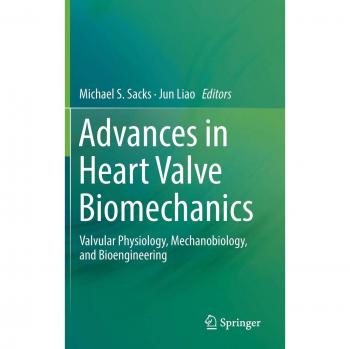 Advances in Heart Valve Biomechanics: Valvular Physiology, Mechanobiology, and Bioengineering