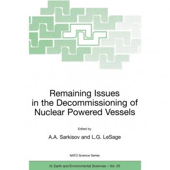 Remaining Issues in the Decommissioning of Nuclear Powered Vessels: Including Issues Related to the Environmental Remediation of the Supporting Infrastructure: 22