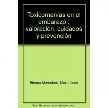 Toxicomanías en el Embarazo: Valoración, Cuidados y Prevención. Colección Formación Continuada+CURSO EBOOK