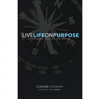 Live Life on Purpose: A Guide by Claude Hickman