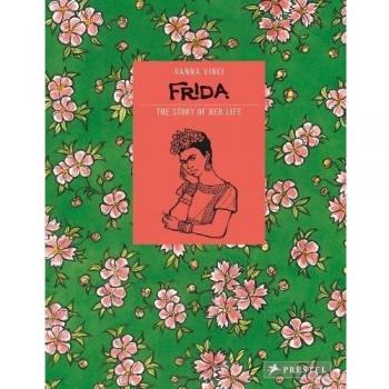 Frida Kahlo: The Story of Her Life