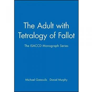 The Adult with Tetralogy of Fallot: The ISACCD Monograph Series