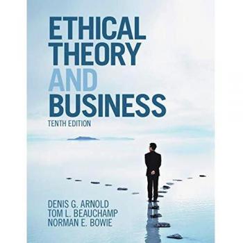 Ethical Theory and Business: A Comprehensive Guide by Cambridge University Press and Norman E. Bowie