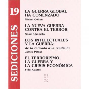 La guerra global ha comenzado;La nueva guerra contra el terror;Los intelectuales y la guerra;El terrorismo,la guerra y la crisis económica