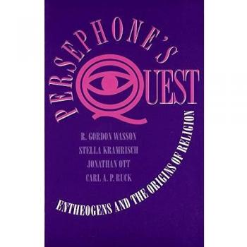 Persephone's Quest: Entheogens and the Origins of Religion