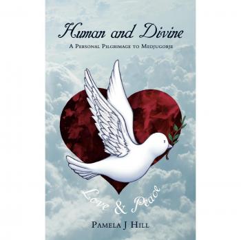 Human and Divine: A Personal Pilgrimage to Medjugorje by Pamela J. Hill - Inspirational Travel Memoir