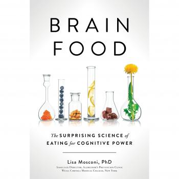 Brain Food: The Surprising Science of Eating for Cognitive Power