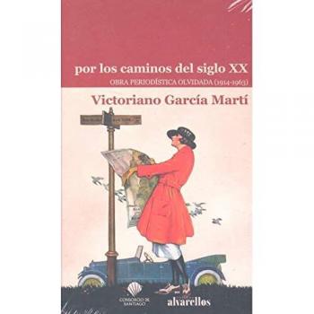 POR LOS CAMINOS DEL SIGLO XX: Obra periodística olvidada