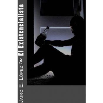El Existencialista: Un Loco sin Propósito, a Propósito