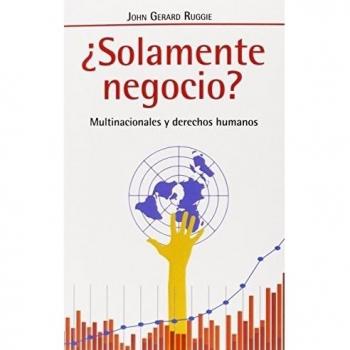 ¿Solamente negocio?: Multinacionales y derechos humanos