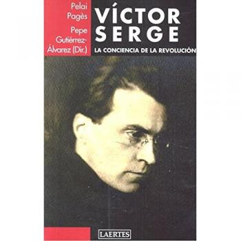 Víctor Serge: La conciencia de la revolución: 123 - Pepe Gutiérrez álvarez