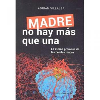 Madre no hay mas que una: La eterna promesa de las células madre
