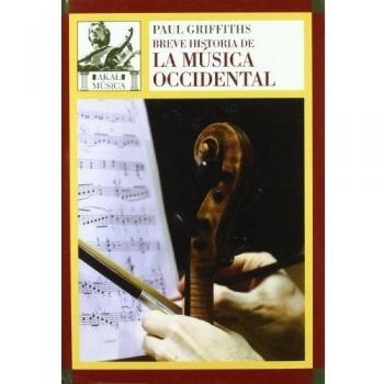 Paul Griffiths Breve Historia De La música Occidental Editorial Akal