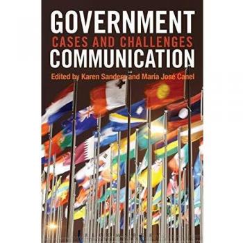 Government Communication: Cases and Challenges - A Comprehensive Guide to Public Sector Strategies