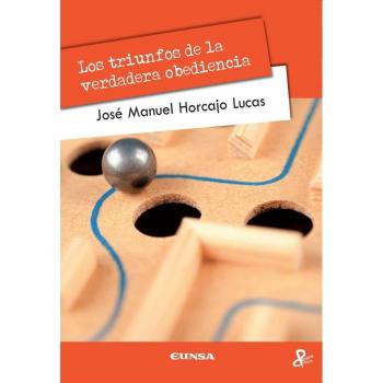 LOS TRIUNFOS DE LA VERDADERA OBEDIENCIA - HORCAJO LUCAS, JOSE MANUEL
