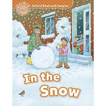 Oxford Read and Imagine: Oxford Read & Imagine Beginner: In The Snow - 9780194722261