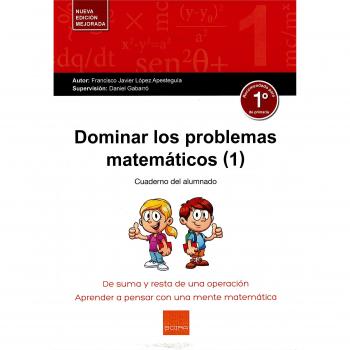 Dominar problemas matemáticos 1º - Francisco Javier López Apesteguía