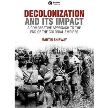 Decolonization And Its Impact: Comparative Approach to the End of Colonial Empire: A Comparitive Approach to the End of the Colonial Empires