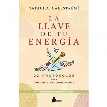 La Llave De Tu Energía: 22 protocolos para liberarte emocionalmente