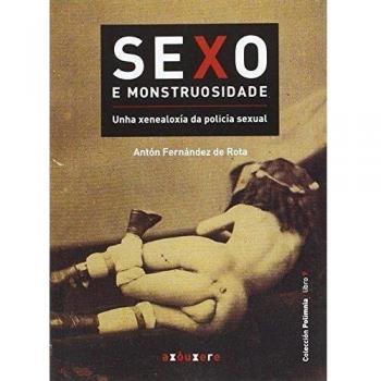 Sexo e monstruosidade: Unha xenealoxía da policía sexual