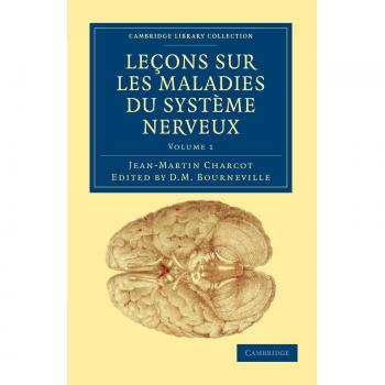 Lessons on Nervous System Diseases 2 Volume Set: Lectures on Nervous System Disorders from Salpêtrière (Cambridge Library Collection - History of Medicine)
