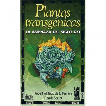 PLANTAS TRANSGENICAS.: La amenaza del siglo XXI