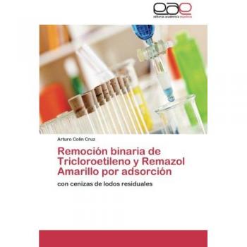 Remoción binaria de Tricloroetileno y Remazol Amarillo por adsorción: con cenizas de lodos residuales