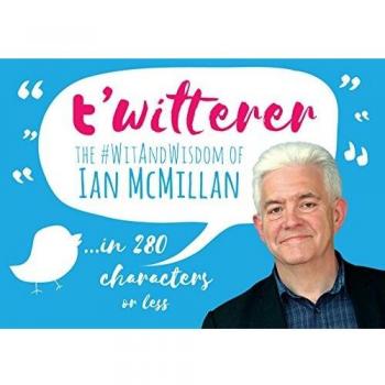 t'witterer: The #WitAndWisdom of Ian McMillan