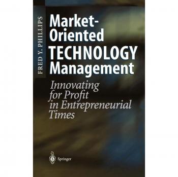 Market-Oriented Technology Management: Innovative Profit Strategies for Entrepreneurs