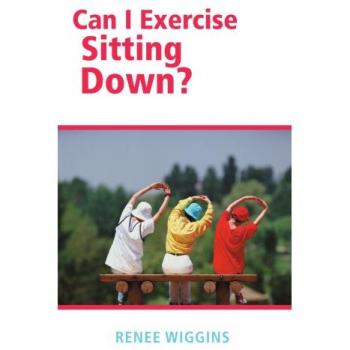Seated Exercise Guide: Can I Exercise Sitting Down? by Renee Wiggins (Paperback)