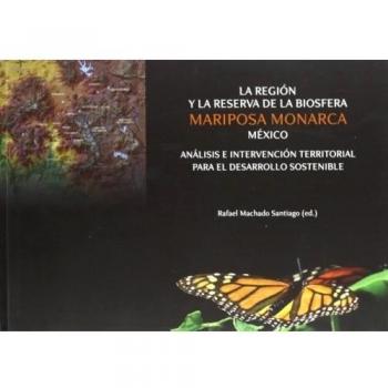 Región Y La Reserva De La Biosfera, Mariposa Monarca México: Análisis e intervención territorial para el desarrollo sostenible.
