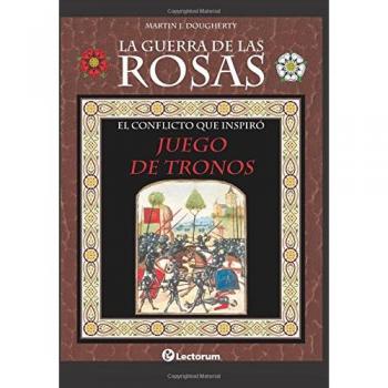 La guerra de las Rosas: El conflicto que inspiró Juego de Tronos