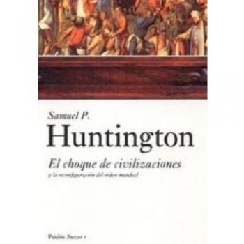 El choque de civilizaciones: y la reconfiguración del orden mundial: 1