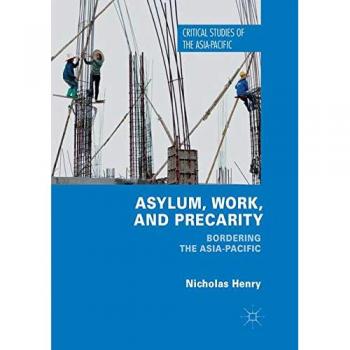 Asylum, Work, and Precarity: Bordering the Asia-Pacific