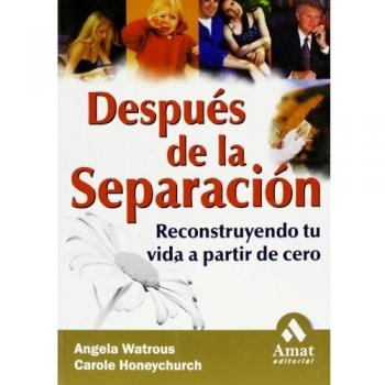 Después de la separación: Reconstruyendo tu vida a partir de cero