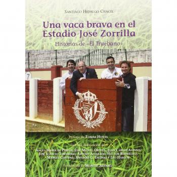 Una vaca brava en el Estadio, José Zorrilla. Historias de “El Truébano”