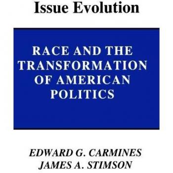 Race and the Transformation of American Politics: Issue Evolution Book