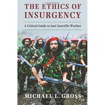 Ethics of Insurgency: A Critical Guide to Just Guerrilla Warfare - Paperback Edition