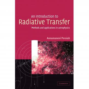 Radiative Transfer Fundamentals: Methods and Applications in Astrophysics