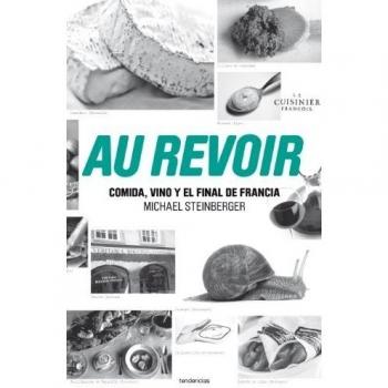 Au revoir: Comida, vino y el final de Francia