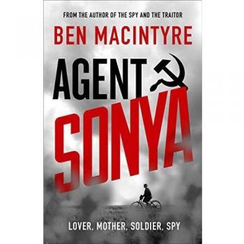 Agente Sonya: Amante, Madre, Soldado, Espía - Ben Macintyre