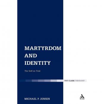 Martyrdom and Identity: The Self on Trial - Scholarly Book on Personal Identity and Martyrdom